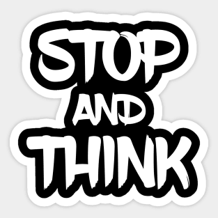 Stop And Think Sticker